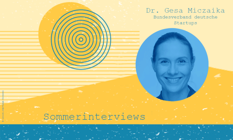 "Die positiven Trends sind Ausdruck eines insgesamt reifenden Startup-Ökosystems" - Sommerinterview mit Dr. Gesa Miczaika, Bundesverband Deutsche Startups