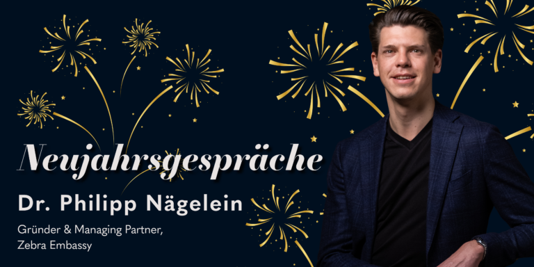Neujahrsgespräch mit Dr. Philipp Nägelein (Zebra Embassy)